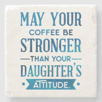 Blue Coffee Stronger than your Daughter's Attitude