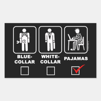 Blue-collar,white-collar or pajama rectangular sticker