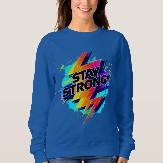 Blue colour classic Tshirt, "Stay Strong" Sweatshirt (Front)
