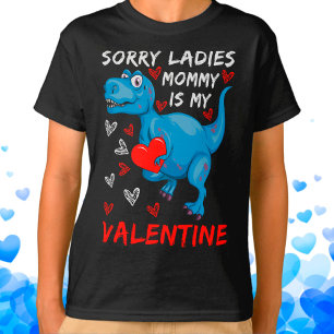 Blue Dinosaur Sorry Ladies Mummy is my Valentine T-Shirt