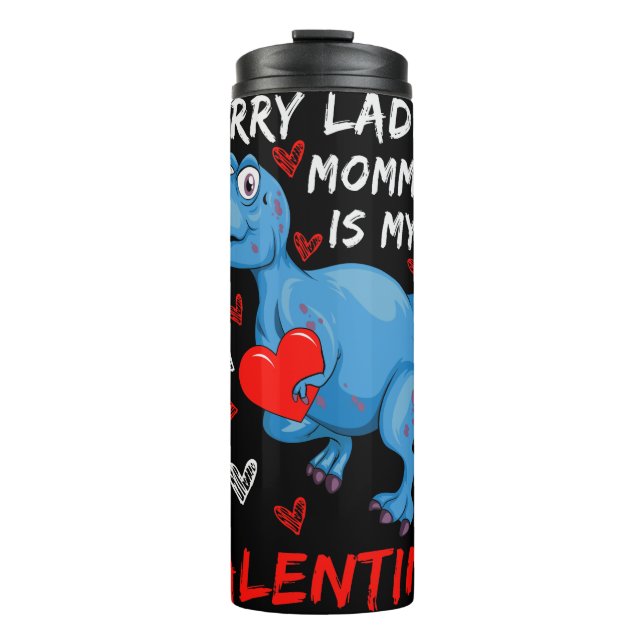 Blue Dinosaur Sorry Ladies Mummy is my Valentine Thermal Tumbler (Front)