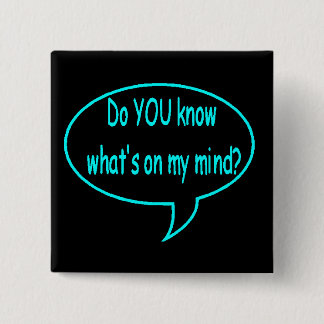 Blue Do YOU Know What’s On My Mind? Speech Bubble 15 Cm Square Badge