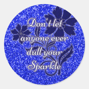Blue don't let anyone dull sparkle round sticker