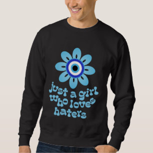 Blue Evil Eye Flower Just a Girl Who Loves Haters Sweatshirt