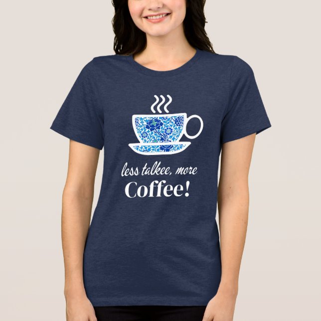 Blue Floral Coffee Cup with a Playful Message Tri-Blend Shirt (Front)