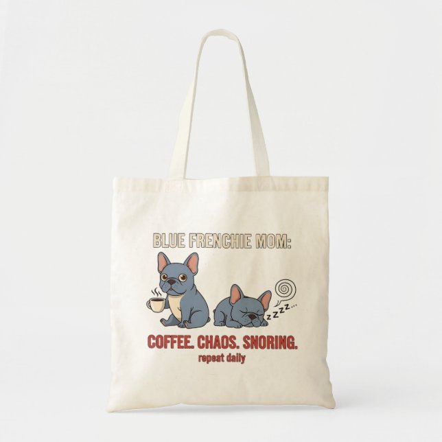 Blue Frenchie Mum Coffee Chaos Snoring Design Tote Bag (Front)