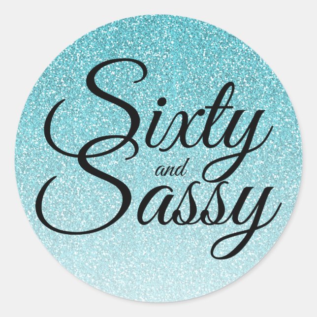 Blue Glitter Ombre 60 and Sassy 60th Birthday Classic Round Sticker (Front)
