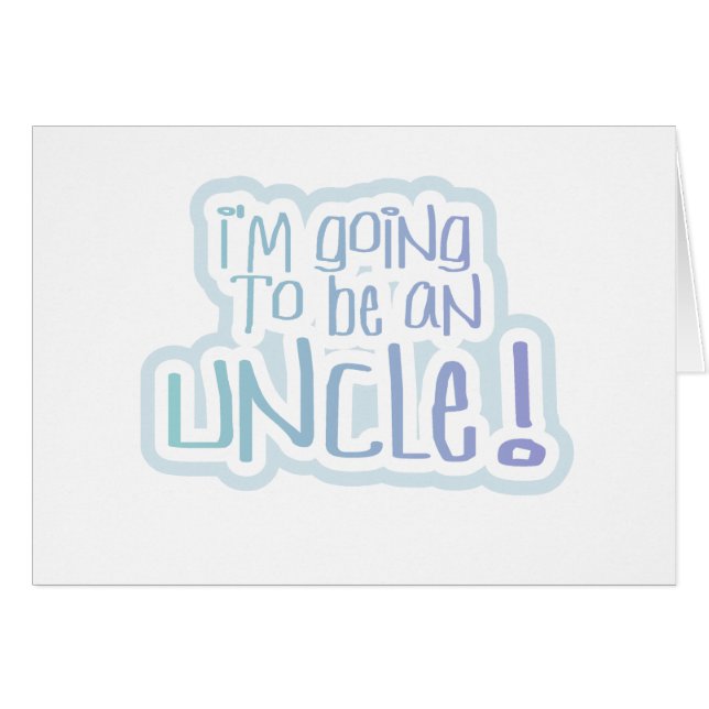 Blue Going to be an Uncle (Front Horizontal)