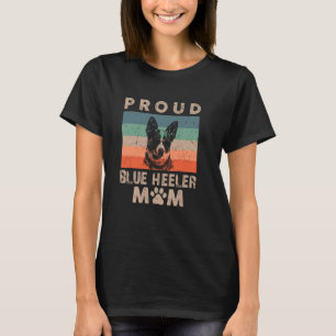 Blue Heeler Mum Australian Cattle Mama Gifts for W T-Shirt