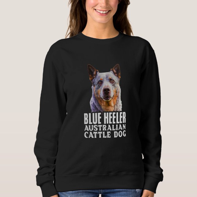 Blue Heelers Australian Cattle Dog Owner Dog Mom D Sweatshirt (Front)