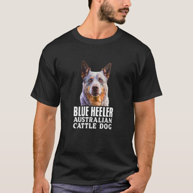 Blue Heelers Australian Cattle Dog Owner Dog Mom D T-Shirt (Front)