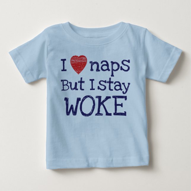 Blue I Love Naps But I Stay Woke Baby T-Shirt (Front)