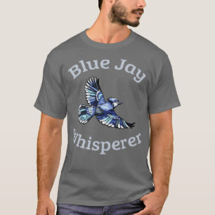 Blue Jay Whisperer T-Shirt