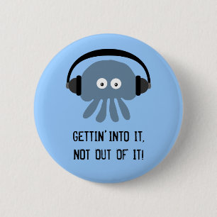 Blue jellyfish & headphones GETTIN' INTO IT badge