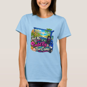 Blue_Just Me, My Coastal Rig & True Crime T-Shirt