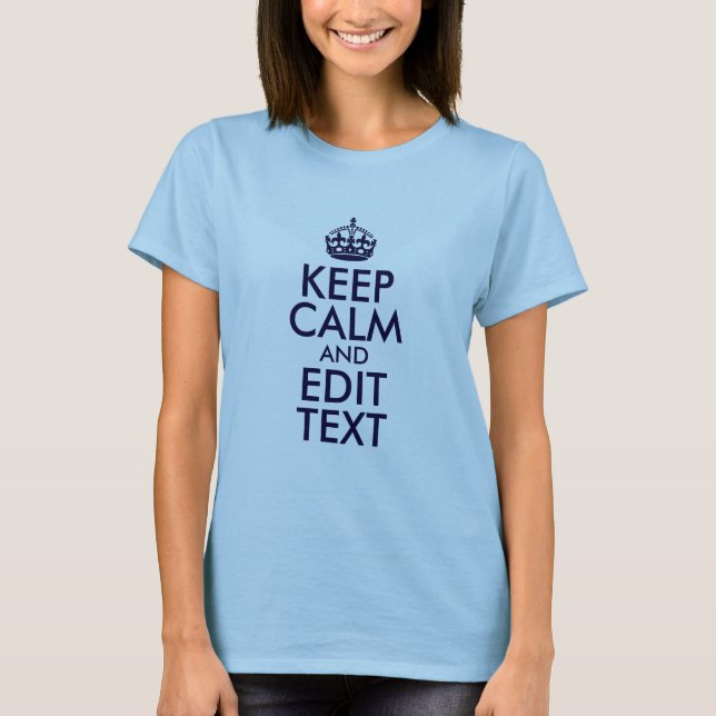 Blue Keep Calm and Edit Text T-Shirt (Front)