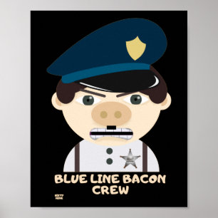 "BLUE LINE BACON CREW" funny police Poster