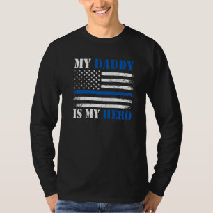 Blue Line Flag Police Officer My Daddy My Hero Pol T-Shirt