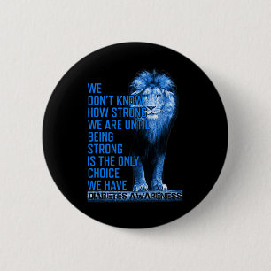Blue Lion Type 1 Diabetes Being Strong Is The Only 6 Cm Round Badge