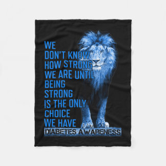 Blue Lion Type 1 Diabetes Being Strong Is The Only Fleece Blanket
