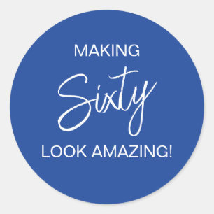 Blue Making 60 Look Amazing Birthday Favour Classic Round Sticker