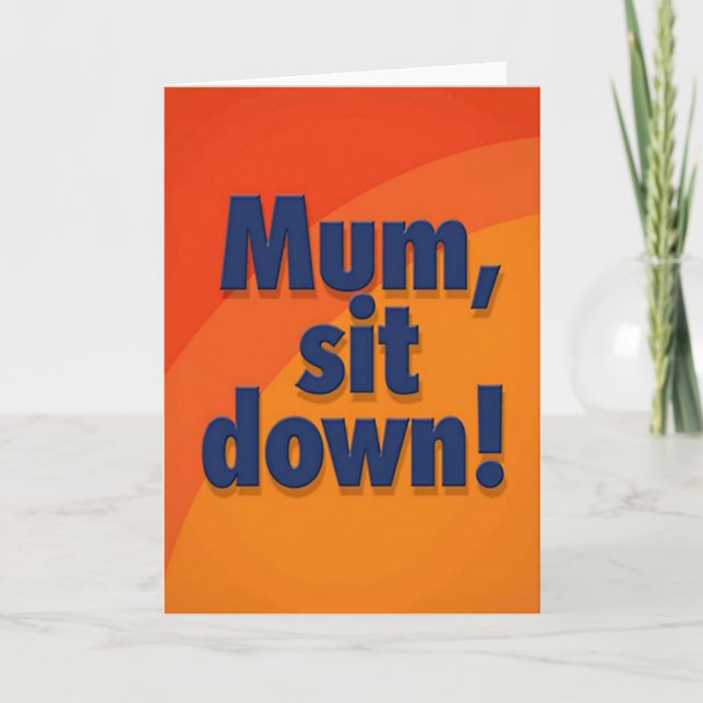 Blue Mum Sit Down Message Card (Front)