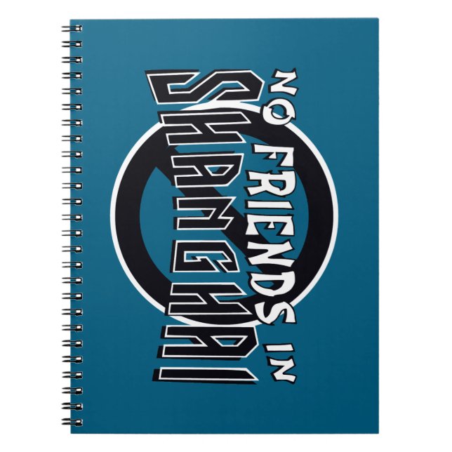 BLUE "No Friends in Shanghai" Spiral Notebook (Front)