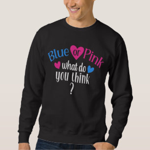 Blue Or Pink What Do You Think Gender Revealing 3 Sweatshirt