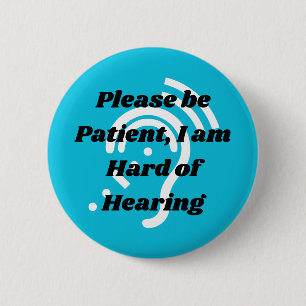 blue please be patient hard of hearing 6 cm round badge