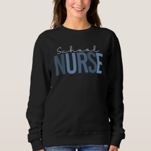 Blue School Nurse Appreciation Nursing Nurse Day   Sweatshirt