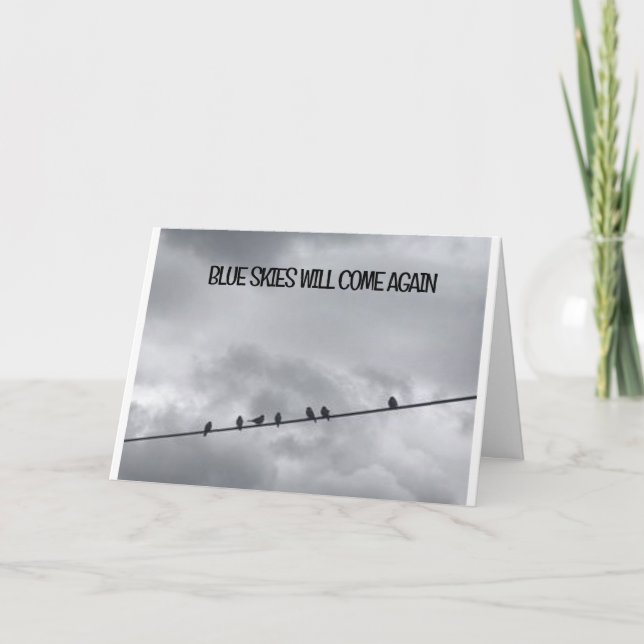 **BLUE SKIES WILL COME AGAIN MY FRIEND** CARD (Front)