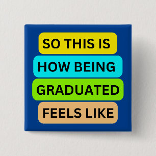 Blue square button  SO_THIS_IS_HOW_BEING_GRADUATED