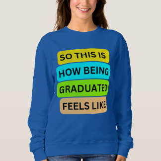 Blue sweater T-Shirt SO_THIS_IS_HOW_BEING_GRADUATE