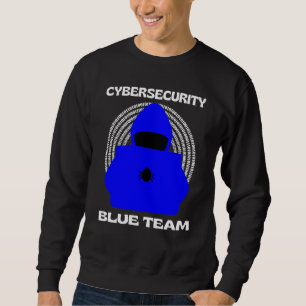 Blue Team Cybersecurity Hacking Ethical Hacker Cyb Sweatshirt