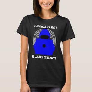Blue Team Cybersecurity Hacking Ethical Hacker Cyb T-Shirt