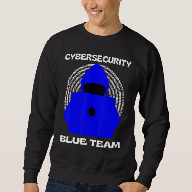 Blue Team Cybersecurity Hacking Ethical Hacker Gee Sweatshirt (Front)