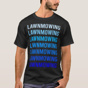 Blue Text Lawn Mowing Mower Lawnmower T-Shirt