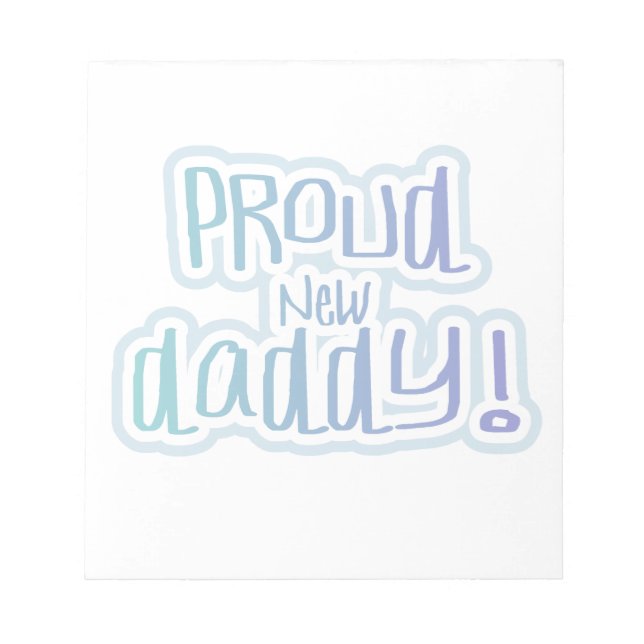 Blue Text Proud New Daddy Gifts Notepad (Front)