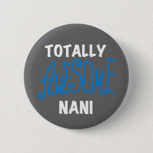 Blue Totally Awesome Nani T-shirts and Gifts 6 Cm Round Badge
