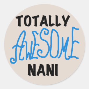 Blue Totally Awesome Nani T-shirts and Gifts Classic Round Sticker