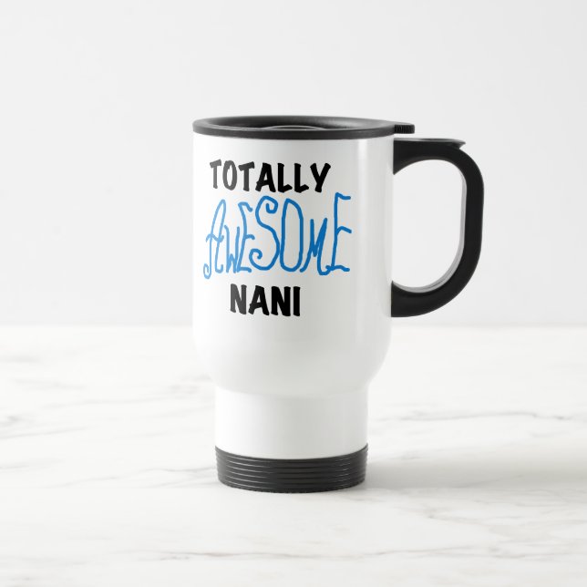 Blue Totally Awesome Nani T-shirts and Gifts Travel Mug (Right)