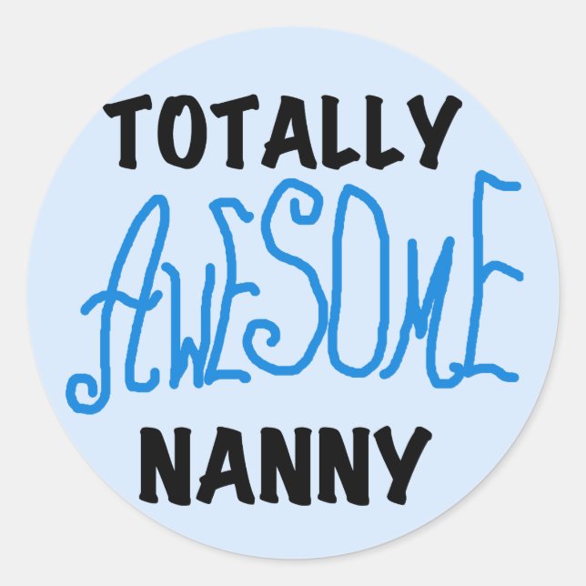 Blue Totally Awesome Nanny T-shirts and Gifts Classic Round Sticker (Front)
