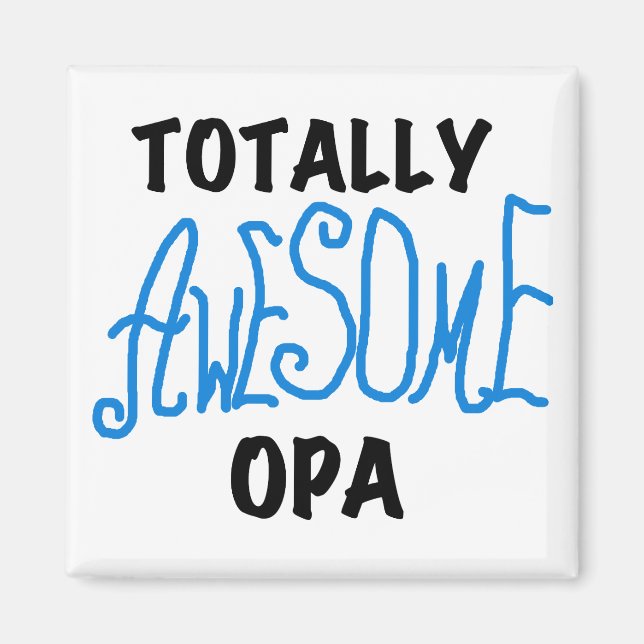 Blue Totally Awesome Opa T-shirts and Gifts Magnet (Front)