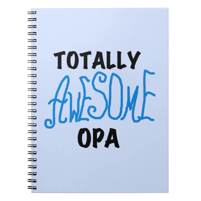 Blue Totally Awesome Opa T-shirts and Gifts Spiral Notebook (Front)