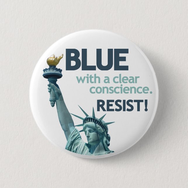 BLUE with clear conscience. RESIST! 6 Cm Round Badge (Front)