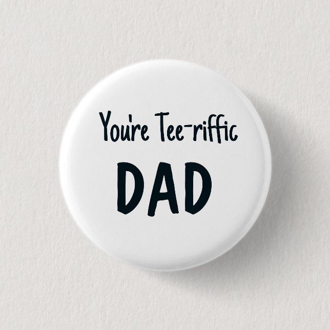 Blue you're tee-riffic dad text 3 cm round badge (Front)