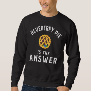 Blueberry Pie Apparel Great Pies Design Sweatshirt