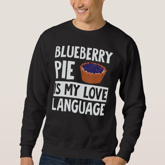 Blueberry Pie Apparel  Great  Pies  Design Sweatshirt (Front)