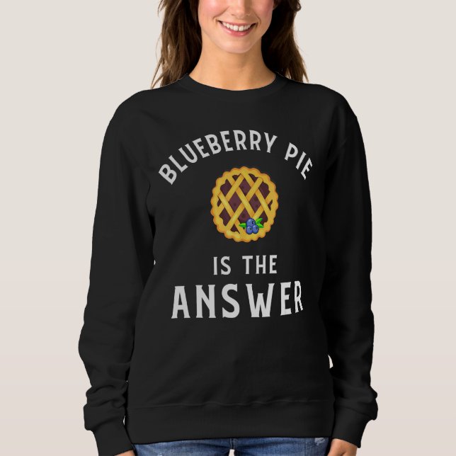 Blueberry Pie Apparel Great  Pies Design Sweatshirt (Front)