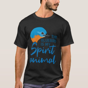 Bluebird Is My Spirit Animal Birder Blue Bird T-Shirt